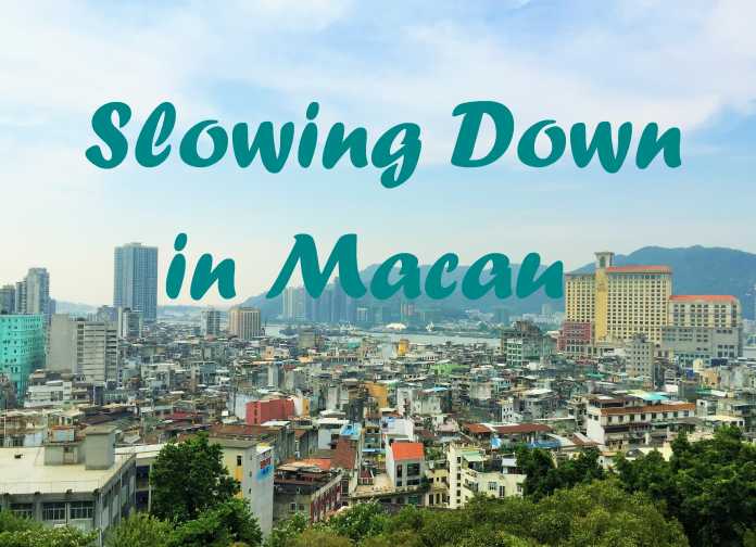 Slowing Down in Macau