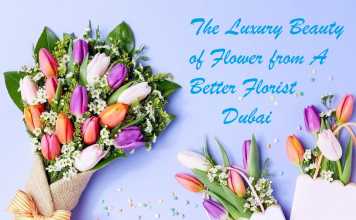 The Luxury Beauty of Flower from A Better Florist Dubai