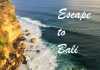 Escape to Bali, Indonesia