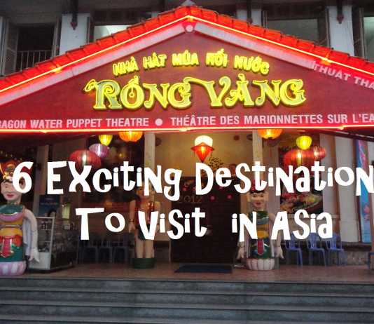 6 Exciting Destinations To Visit in Asia